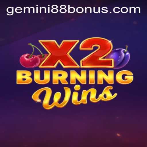 Discover the Thrills of BurningWinsX2 at Gemini88 Casino