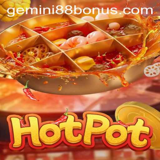 Discover the Exciting World of Hotpot at Gemini88 Casino