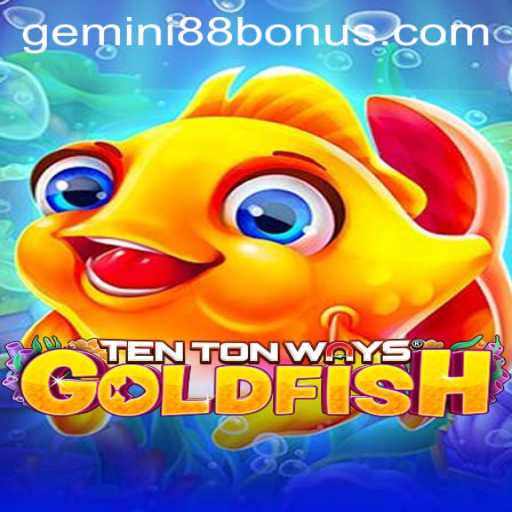 Discover the Thrilling World of TenTonWaysGoldfish at Gemini88 Casino